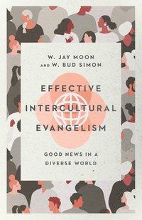 bokomslag Effective Intercultural Evangelism  Good News in a Diverse World