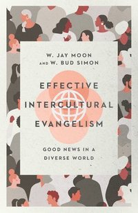 bokomslag Effective Intercultural Evangelism - Good News in a Diverse World