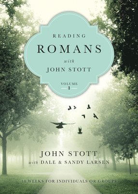 John Stott, Dale Larsen, Sandy Larsen - Reading Romans with John Stott – 10 Weeks for Individuals or Groups, Häftad