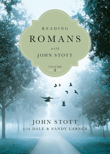 John Stott, Dale Larsen, Sandy Larsen - Reading Romans with John Stott – 8 Weeks for Individuals or Groups, Häftad