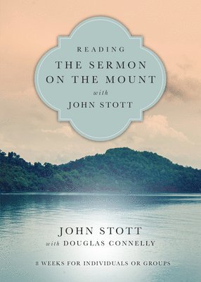 bokomslag Reading the Sermon on the Mount with John Stott - 8 Weeks for Individuals or Groups