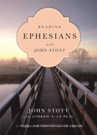 bokomslag Reading Ephesians with John Stott  11 Weeks for Individuals or Groups