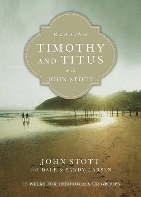 bokomslag Reading Timothy and Titus with John Stott - 13 Weeks for Individuals or Groups