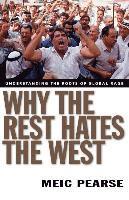 bokomslag Why the Rest Hates the West: Understanding the Roots of Global Rage