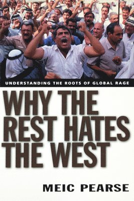 Meic Pearse - Why the Rest Hates the West, Häftad