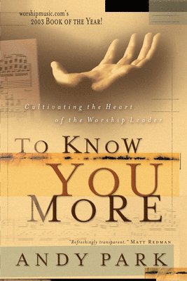 bokomslag To Know You More: Cultivating the Heart of a Worship Leader