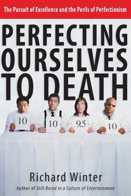 Perfecting Ourselves to Death 1