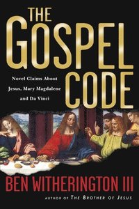 bokomslag The Gospel Code: Novel Claims about Jesus, Mary Magdalene and Da Vinci