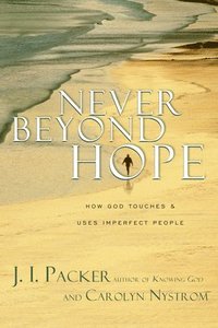 bokomslag Never Beyond Hope: How God Touches & Uses Imperfect People