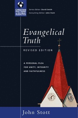 bokomslag Evangelical Truth: A Personal Plea for Unity, Integrity Faithfulness