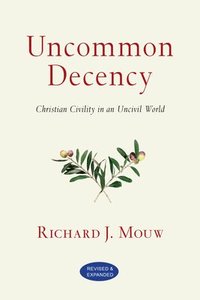 bokomslag Uncommon Decency  Christian Civility in an Uncivil World