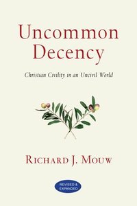 bokomslag Uncommon Decency - Christian Civility in an Uncivil World