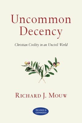 bokomslag Uncommon Decency  Christian Civility in an Uncivil World