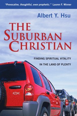 bokomslag The Suburban Christian: Finding Spiritual Vitality in the Land of Plenty