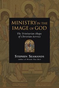 bokomslag Ministry in the Image of God: The Trinitarian Shape of Christian Service