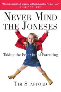 bokomslag Never Mind the Joneses: Taking the Fear Out of Parenting