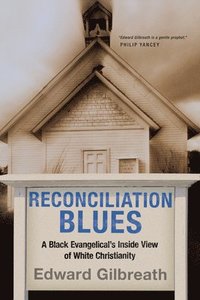 bokomslag Reconciliation Blues: A Black Evangelical's Inside View of White Christianity