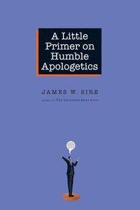 bokomslag A Little Primer on Humble Apologetics