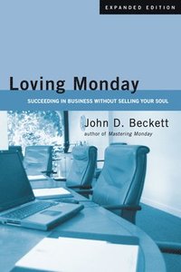 bokomslag Loving Monday: Succeeding in Business Without Selling Your Soul