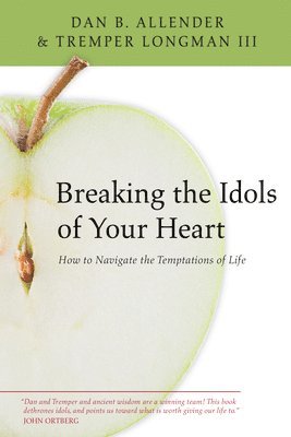 bokomslag Breaking the Idols of Your Heart