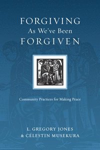 bokomslag Forgiving As We`ve Been Forgiven - Community Practices for Making Peace