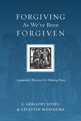 bokomslag Forgiving As We`ve Been Forgiven  Community Practices for Making Peace