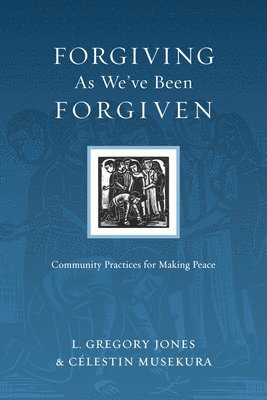 bokomslag Forgiving As We`ve Been Forgiven - Community Practices for Making Peace