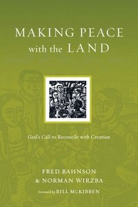 bokomslag Making Peace with the Land - God`s Call to Reconcile with Creation