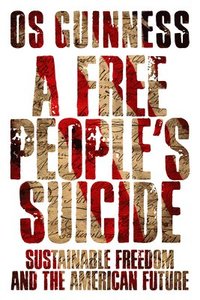 bokomslag A Free People`s Suicide  Sustainable Freedom and the American Future