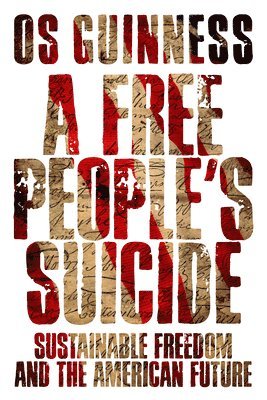 A Free People`s Suicide  Sustainable Freedom and the American Future 1