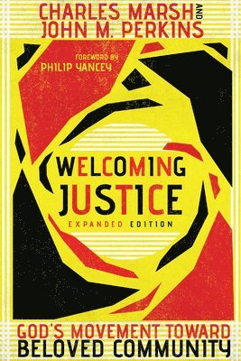 Charles Marsh, John M. Perkins, Philip Yancey - Welcoming Justice – God`s Movement Toward Beloved Community, Häftad