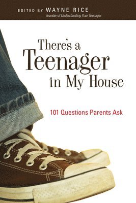 bokomslag There's a Teenager in My House: 101 Questions Parents Ask