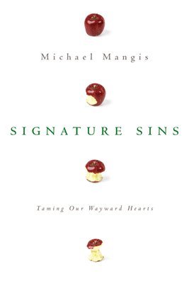 Signature Sins : Taming Our Wayward Hearts 1