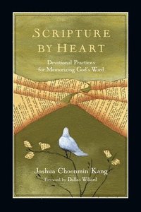 bokomslag Scripture by Heart - Devotional Practices for Memorizing God`s Word