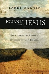 bokomslag Journey with Jesus: Discovering the Spiritual Exercises of Saint Ignatius