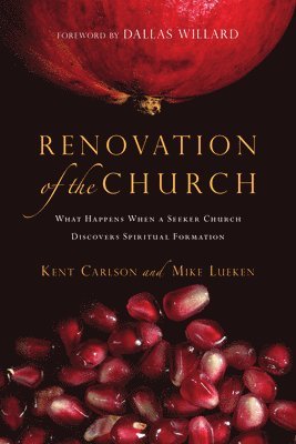 bokomslag Renovation of the Church - What Happens When a Seeker Church Discovers Spiritual Formation