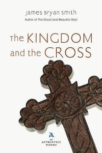 bokomslag The Kingdom and the Cross