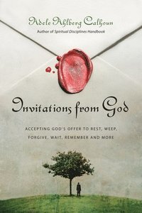 bokomslag Invitations from God  Accepting God`s Offer to Rest, Weep, Forgive, Wait, Remember and More