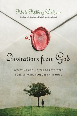 Invitations from God  Accepting God`s Offer to Rest, Weep, Forgive, Wait, Remember and More 1