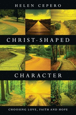Helen Cepero - Christ–Shaped Character – Choosing Love, Faith and Hope, Häftad
