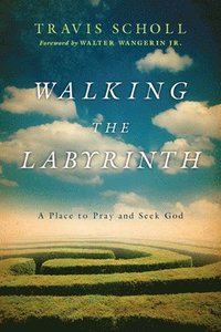 bokomslag Walking the Labyrinth - A Place to Pray and Seek God