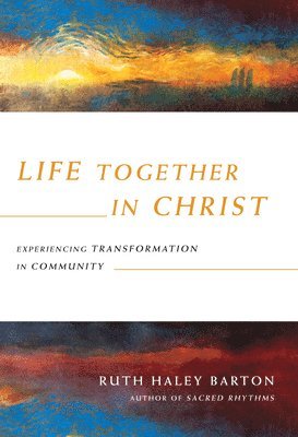 Ruth Haley Barton - Barton, R: Life Together in Christ, Inbunden