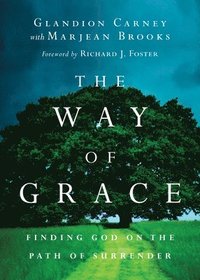 bokomslag The Way of Grace  Finding God on the Path of Surrender