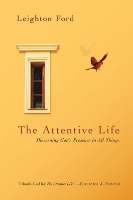 bokomslag The Attentive Life  Discerning God`s Presence in All Things