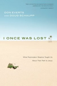 bokomslag I Once Was Lost: What Postmodern Skeptics Taught Us about Their Path to Jesus
