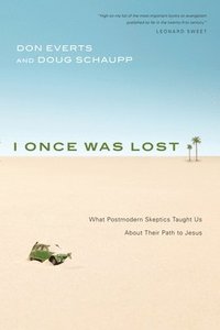 bokomslag I Once Was Lost: What Postmodern Skeptics Taught Us About Their Path to Jesus