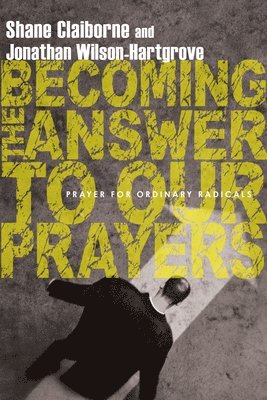 bokomslag Becoming the Answer to Our Prayers - Prayer for Ordinary Radicals
