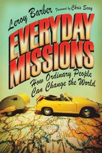 bokomslag Everyday Missions  How Ordinary People Can Change the World