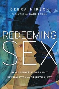 bokomslag Redeeming Sex - Naked Conversations About Sexuality and Spirituality