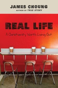 bokomslag Real Life - A Christianity Worth Living Out